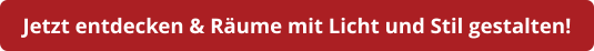 Jetzt entdecken & Räume mit Licht und Stil gestalten!