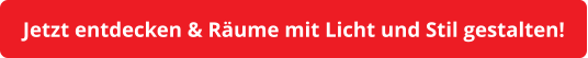 Jetzt entdecken & Räume mit Licht und Stil gestalten!