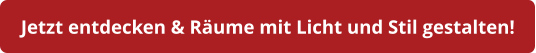 Jetzt entdecken & Räume mit Licht und Stil gestalten!
